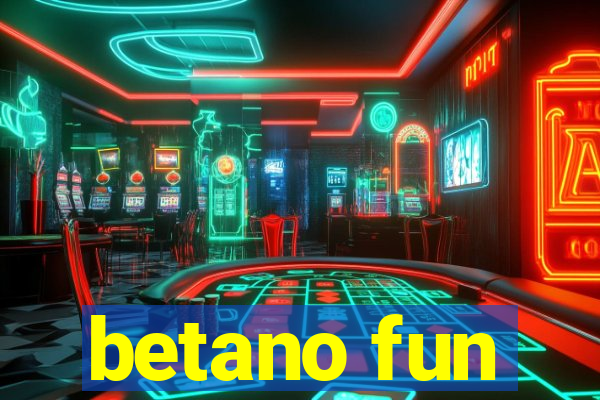betano fun